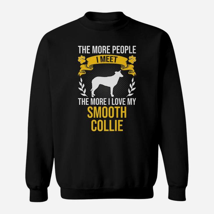 More People I Meet More I Love Smooth Collie Dog Lover Sweatshirt