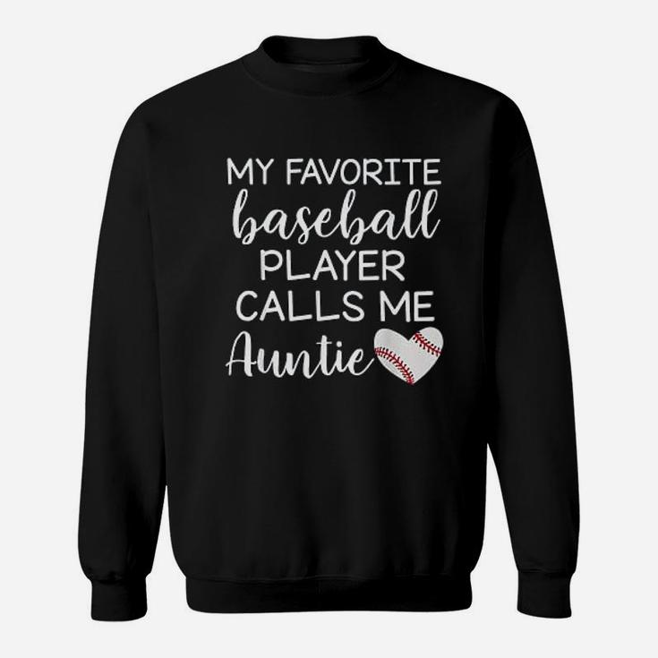 My Favorite Baseball Player Calls Me Auntie Sweatshirt