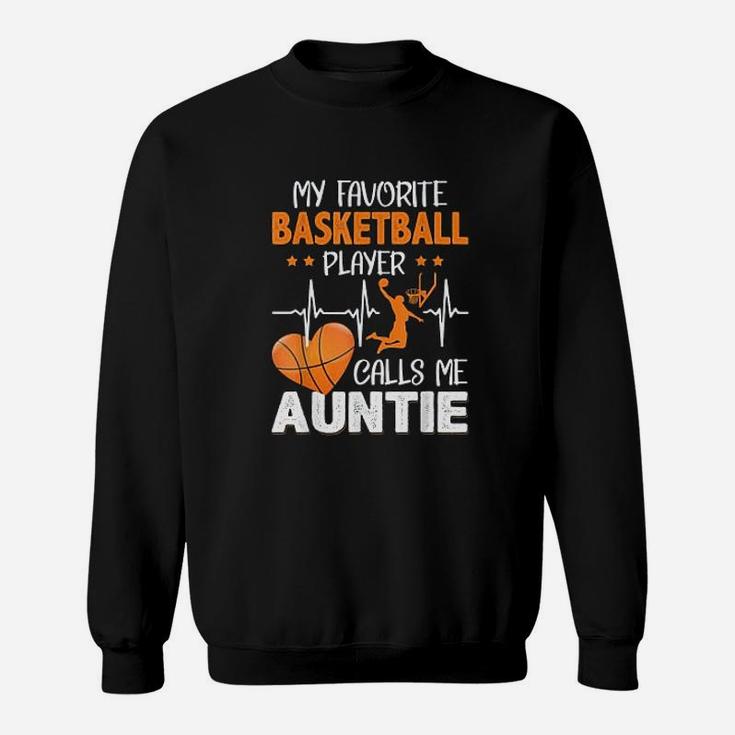 My Favorite Basketball Player Calls Me Auntie Sweatshirt