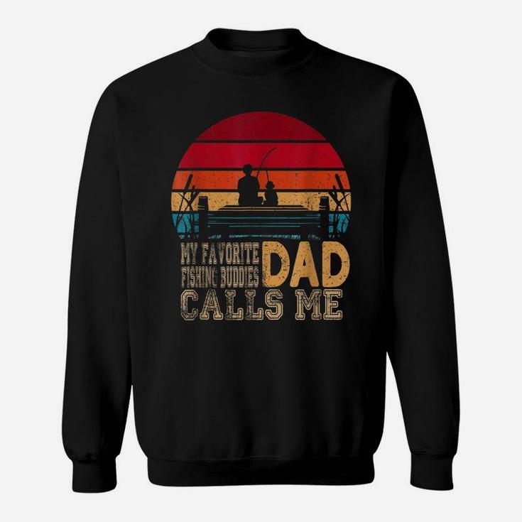 My Favorite Fishing Buddies Calls Me Dad Sweatshirt