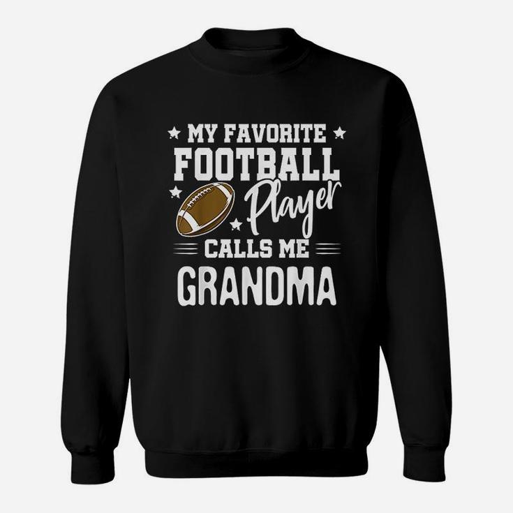 My Favorite Football Player Calls Me Grandma Sweatshirt