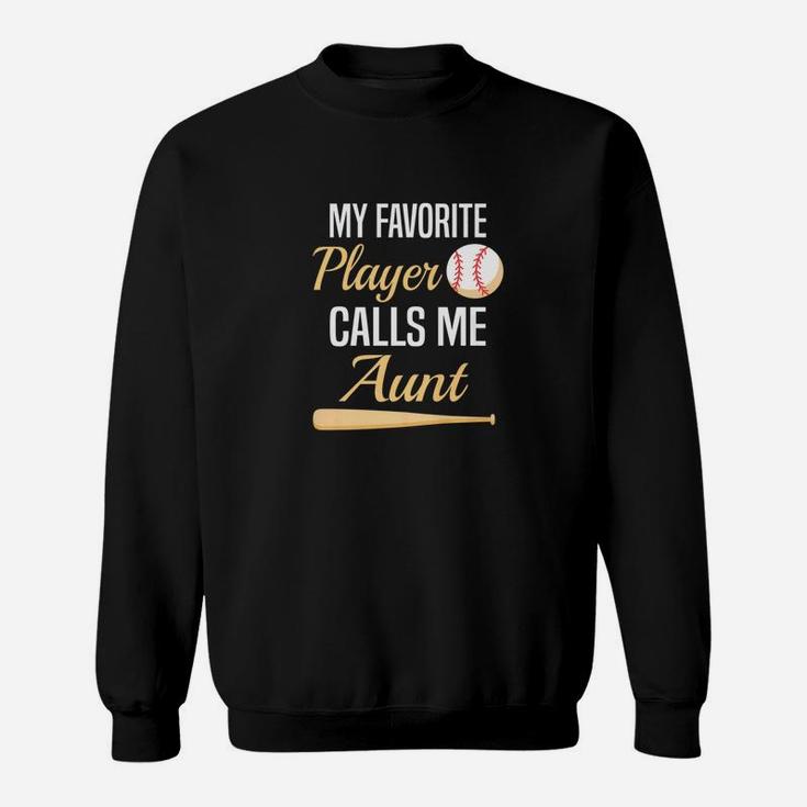 My Favorite Player Calls Me Aunt Auntie Baseball Sweatshirt