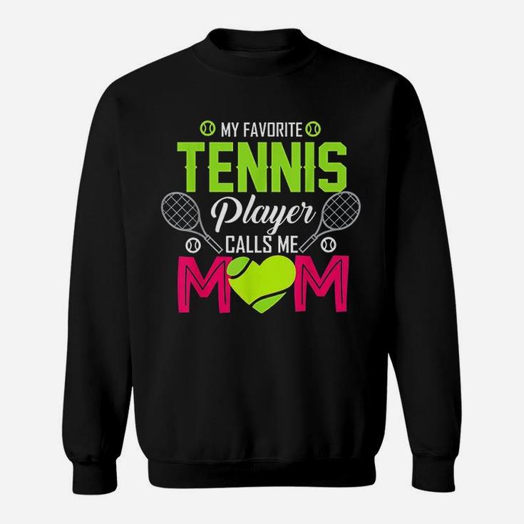 My Favorite Tennis Player Calls Me Mom Funny Gift Sweatshirt