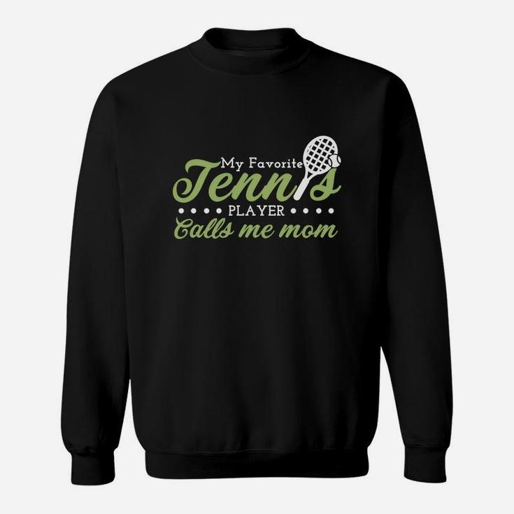 My Favorite Tennis Player Calls Me Mom Sweatshirt