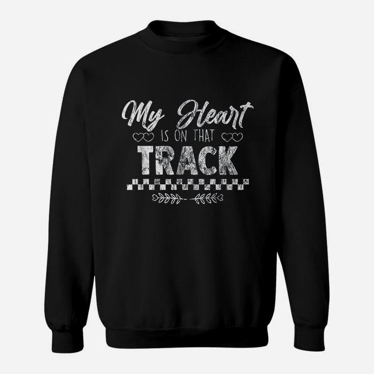 My Heart Is On That Track Drag Racing Race Car Driver Gift Sweatshirt
