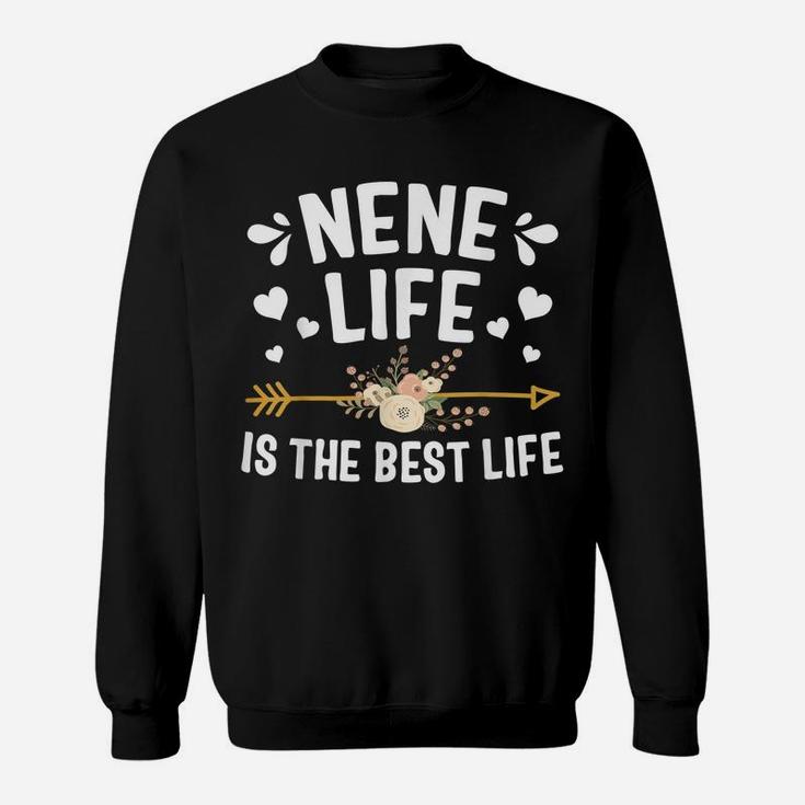 Nene Life Is The Best Life Shirt Thanksgiving Christmas Sweatshirt