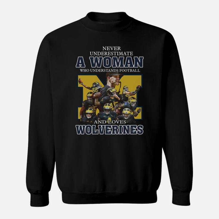 Never Underestimate A Woman Who Understands Football And Loves Wolverines Sweatshirt