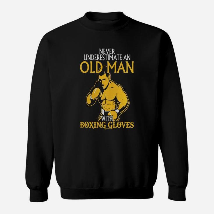 Never Underestimate An Old Man With Boxing Gloves Sweatshirt
