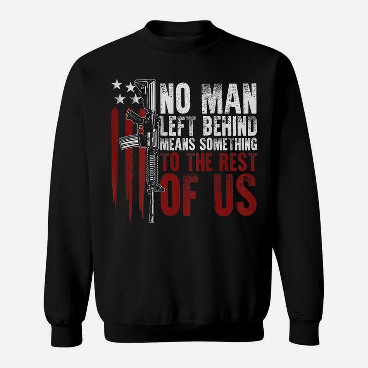No Man Left Behind Means Something To The Rest Of Us On Back Sweatshirt