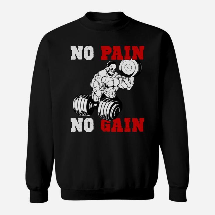 No Pain No Gain Quotes For Strong Gymer Sweat Shirt
