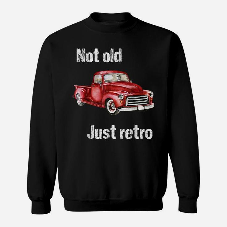 Not Old Just Retro Fun Vintage Red Pick Up Truck Tee Shirt Sweatshirt