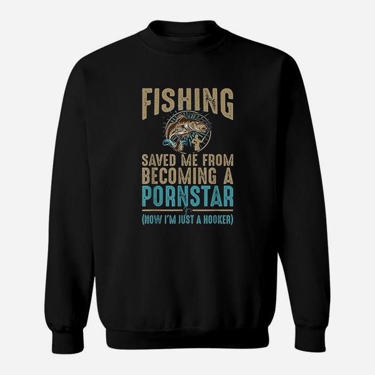Now I Am Just A Hooker Dirty Fishing Humor Quote Sweatshirt