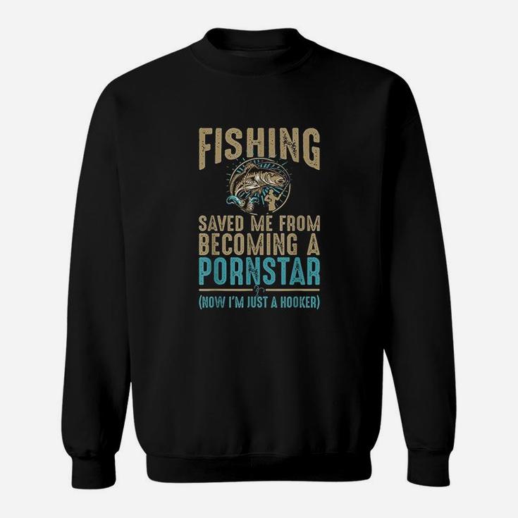 Now Im Just A Hooker Dirty Fishing Humor Quote Sweatshirt