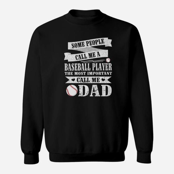 People Call Me A Baseball Player Most Important Call Me Dad Sweatshirt