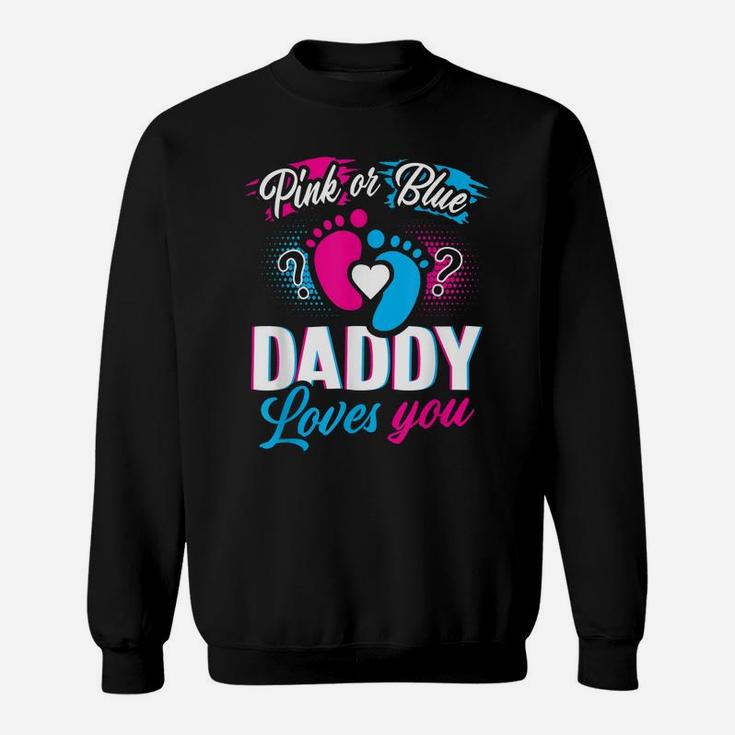 Pink Or Blue Daddy Loves You T Shirt Gender Reveal Baby Gift Sweatshirt