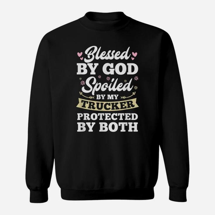 Protected By My Trucker And God Blessed Wife Sweatshirt