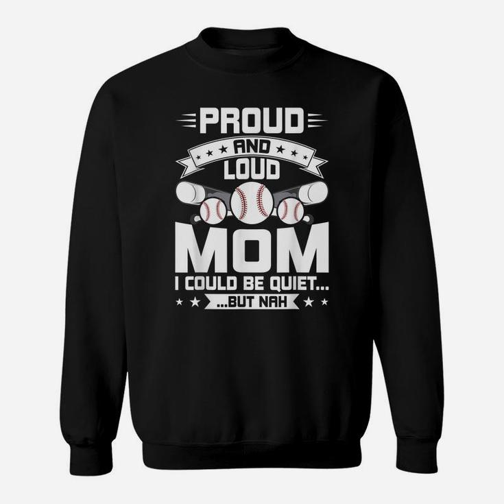 Proud And Loud Mom Baseball Lover Mom Gift Sweatshirt