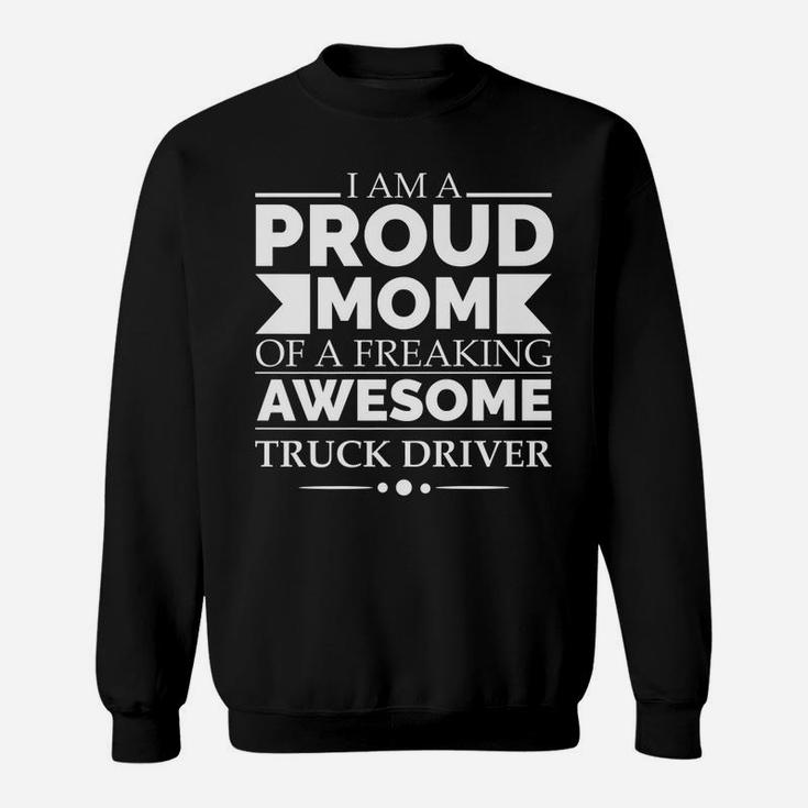 Proud Mom Of Awesome Truck Driver Mother's Day Gift Present Sweatshirt