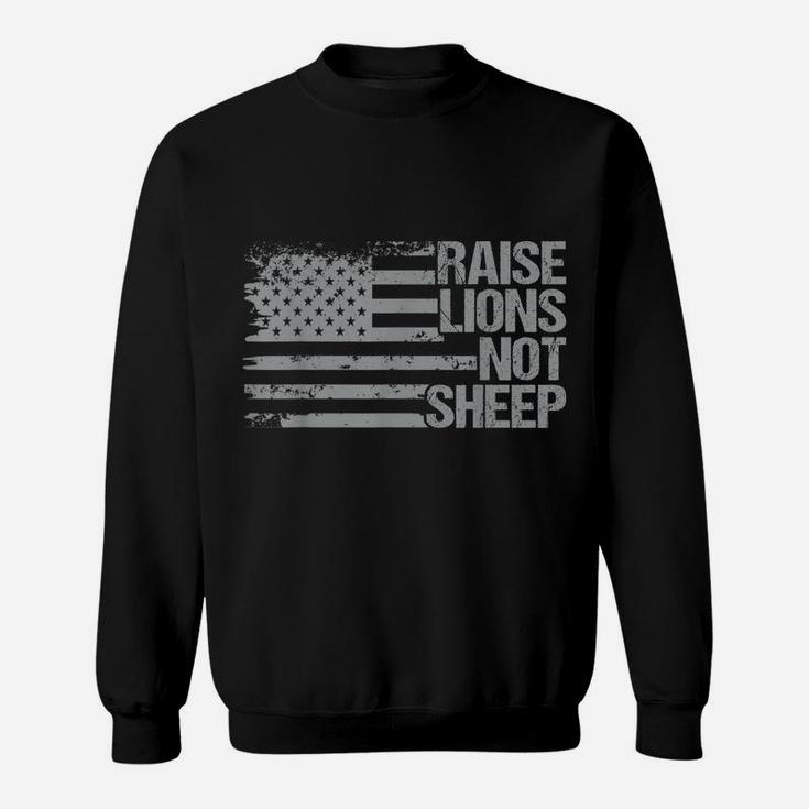 Raise Lions Not Sheep - Patriotic Lion- American Patriot Sweatshirt