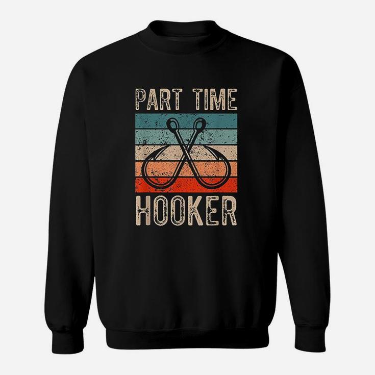 Retro Fishing Hooks Part Time Hooker Sweatshirt