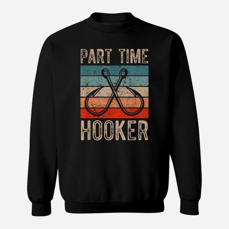 Retro Fishing Hooks Part Time Hooker Sweatshirt