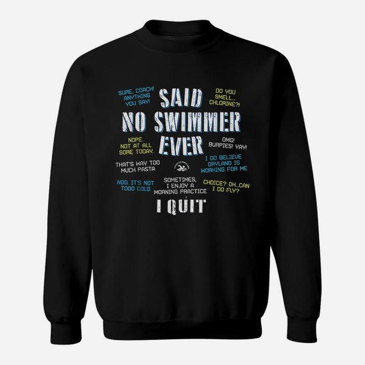Said No Swimmer Ever Competitive Swimming Quotes Sweatshirt