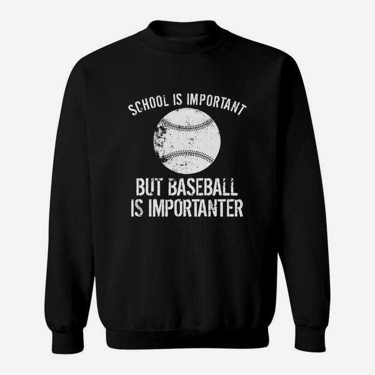 School Is Important But Baseball Is Importanter T-shirt Sweatshirt
