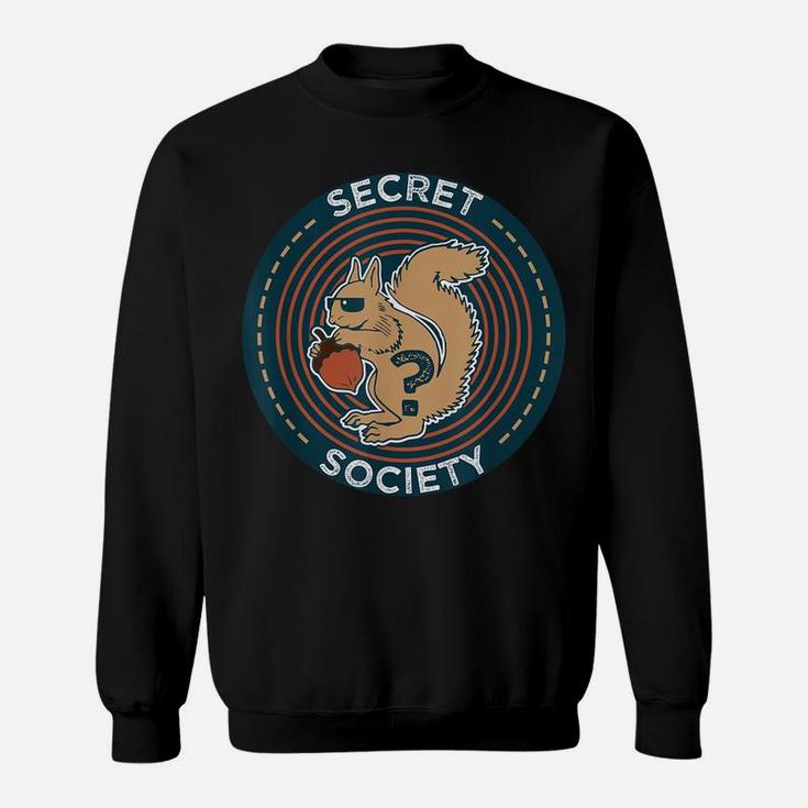 Secret Squirrel Society  I Military Service Gift Sweatshirt