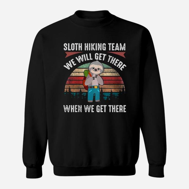 Sloth Hiking Team We Will Get There Funny Hiking Sweatshirt