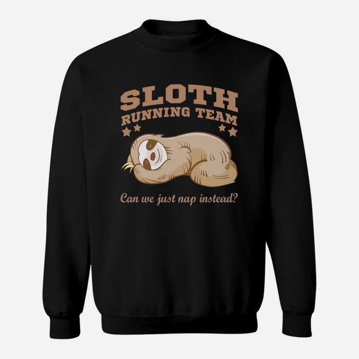 Sloth Running Team Can We Just Nap Instead Sweatshirt