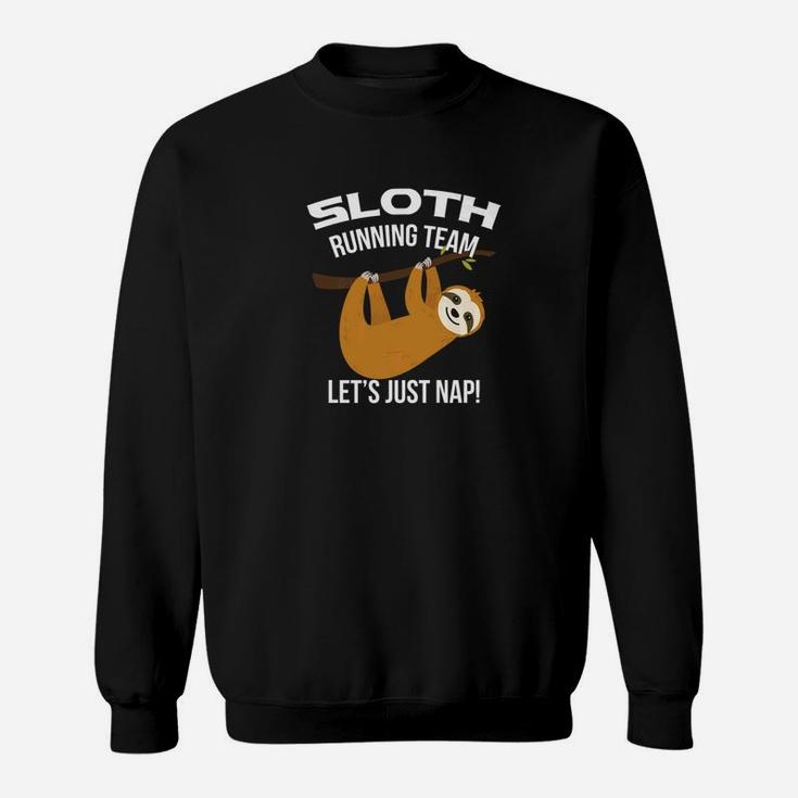 Sloth Running Team Lets Just Nap Animal Lover Sweatshirt