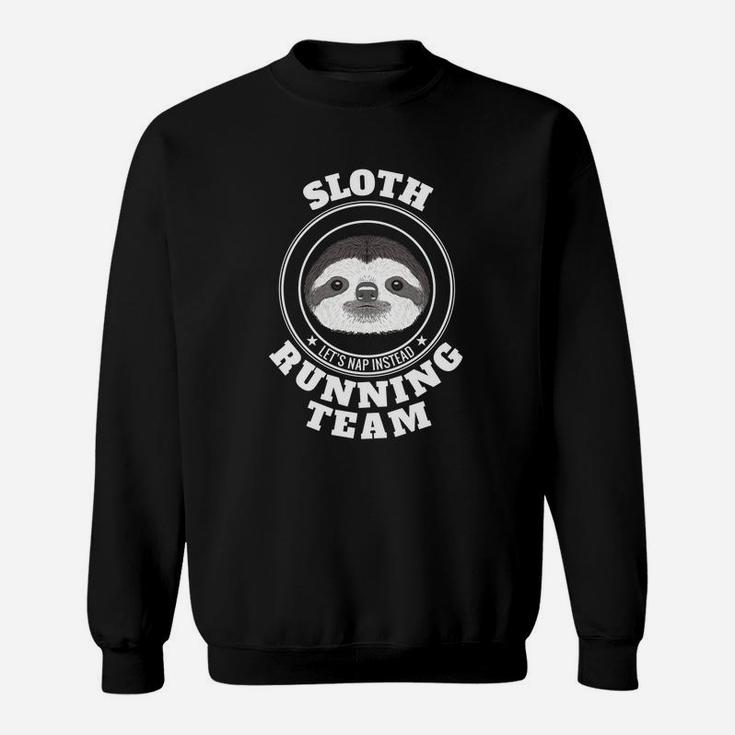 Sloth Running Team Lets Take A Nap Instead Funny Tee Sweatshirt