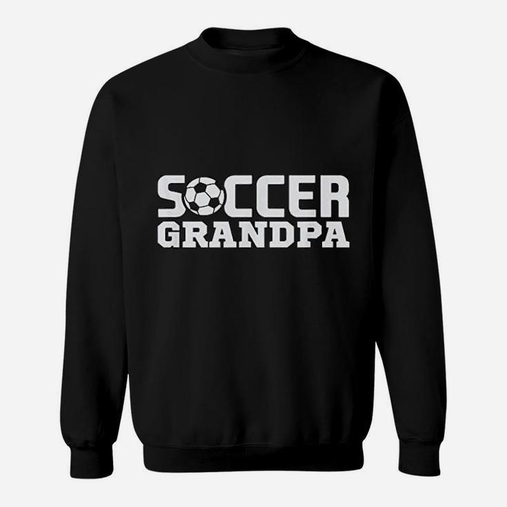 Soccer Grandpa Granddad Granddaddy Grandfather Sweatshirt