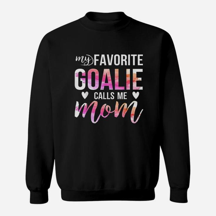 Soccer Hockey For Moms My Favorite Goalie Calls Me Mom Sweatshirt