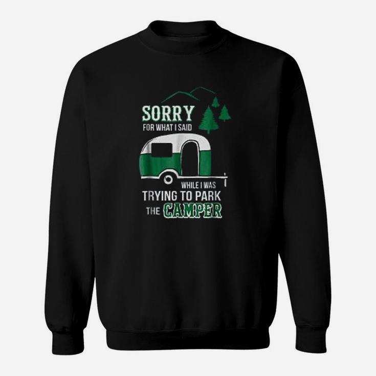 Sorry For What I Said Funny Park The Camper Rv Camping Grandma Sweatshirt
