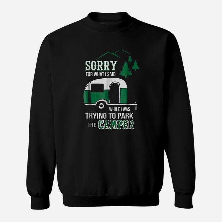 Sorry For What I Said Funny Park The Camper Sweatshirt