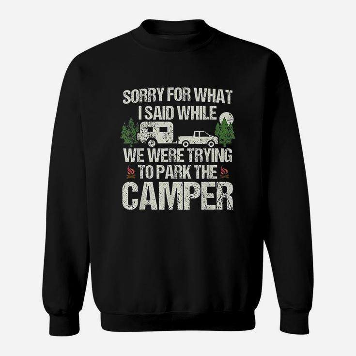 Sorry For What I Said Funny Parking The Camper Sweatshirt