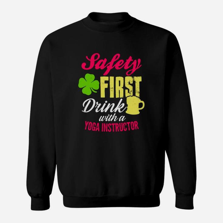 St Patricks Day Safety First Drink With A Yoga Instructor Beer Lovers Funny Job Title Sweatshirt