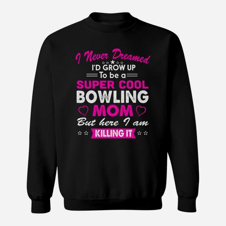 Super Cool Bowling Mom Womens Sports Sweatshirt