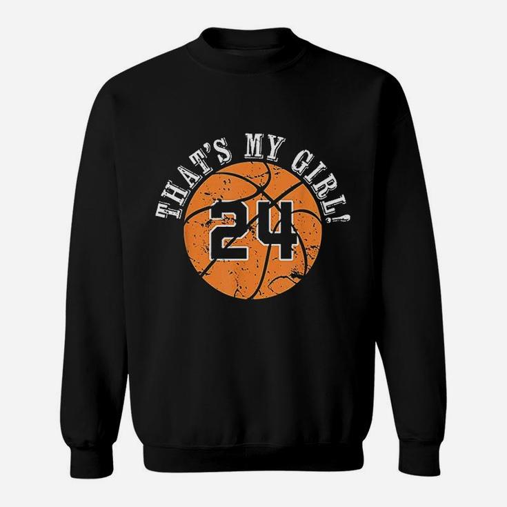 That's My Girl 24 Basketball Player Mom Or Dad Gifts Sweatshirt