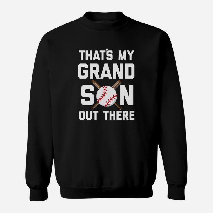 Thats My Grandson Out There Funny Baseball Grandpa Sweatshirt
