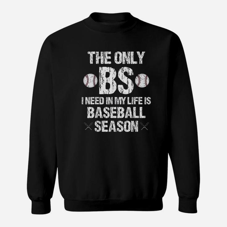 The Only Bs I Need In My Life Is Baseball Season Funny Sweatshirt