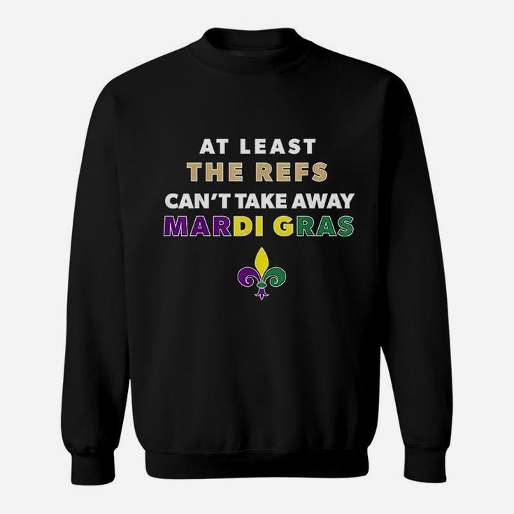 The Refs Cant Take Away Mardi Gras Funny Football Sweatshirt