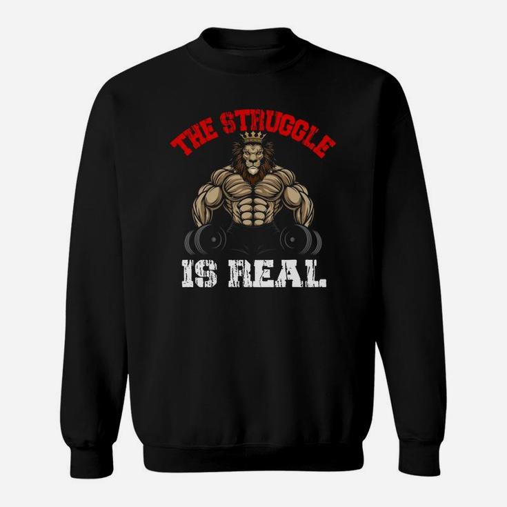 The Strunggle Is Real Lion Bodybuilding Sport Sweat Shirt