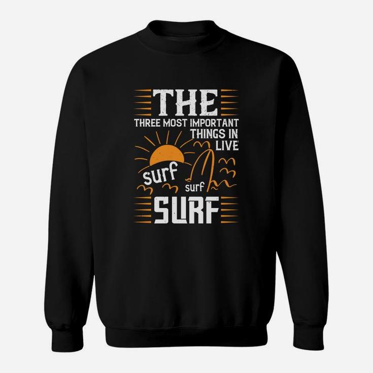 The Three Most Important Things In Life Sur Surf Surf Sweatshirt
