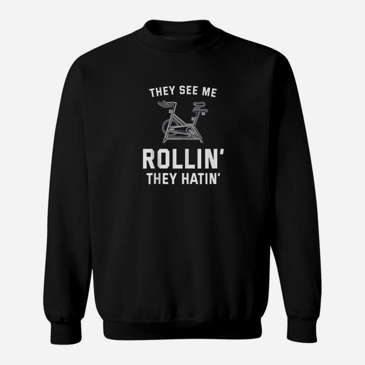 They See Me Rollin They Hatin Spin Class Funny Spinning Gym Sweatshirt