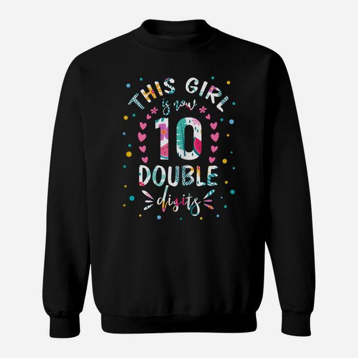 This Girl Is Now 10 Double Digits Shirt 10Th Birthday Gift Sweatshirt