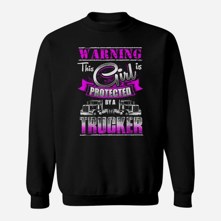 This Girl Is PROTECTED Funny Truckers Trucking Sweatshirt