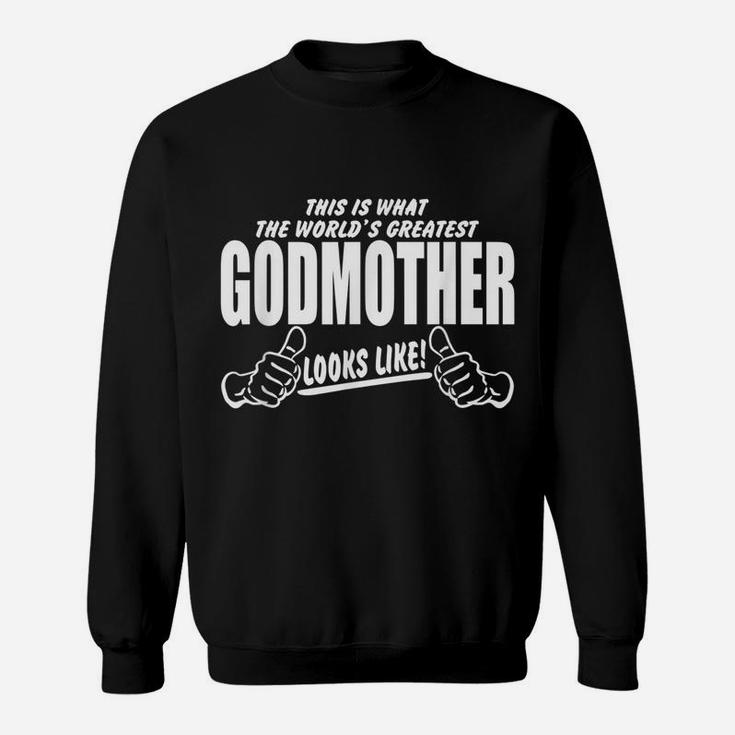 This Is What The World's Greatest Godmother Looks Like Sweatshirt