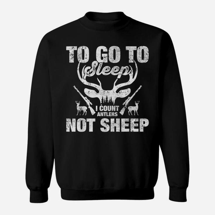 To Go To Sleep I Count Antlers Not Sheep Sweatshirt